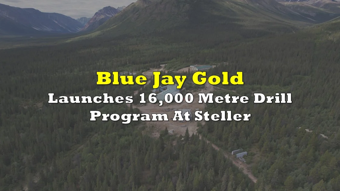 Blue Jay Gold Launches 16,000 Metre Drill Program At Steller